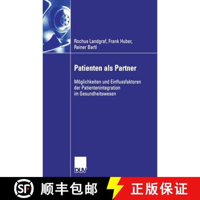 【3-4周达】Patienten als Partner : Möglichkeiten und Einflussfaktoren der Patientenintegration im Ge... [9783835005730]