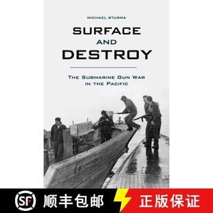 【3-4周达】Surface and Destroy: The Submarine Gun War in the Pacific [9780813141107]