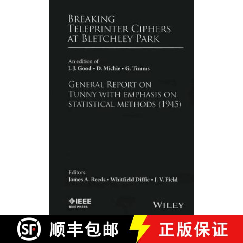 【4周达】Breaking Teleprinter Ciphers At Bletchley Park: An Edition Of I. J. Good, D. Michie, And G. ... [9780470465899]