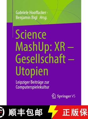 【3-4周达】Science MashUp: XR - Gesellschaft - Utopien : Leipziger Beiträge zur Computerspielekultur... [9783658355302]