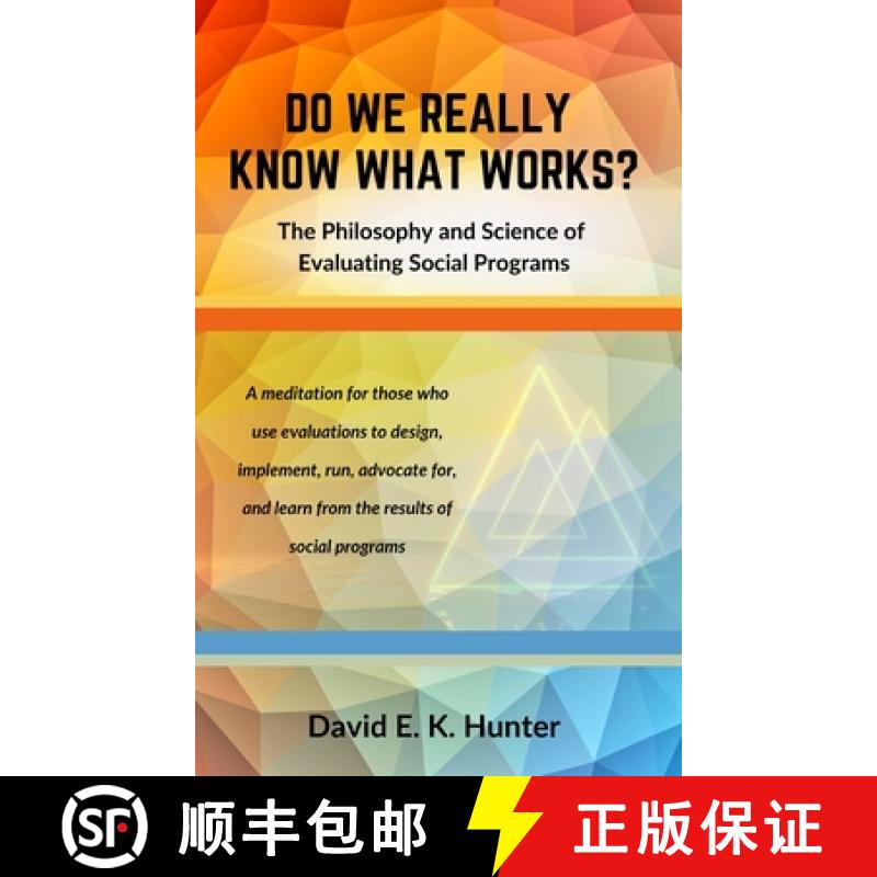 【2-3周达】DO WE REALLY KNOW WHAT WORKS? The Philosophy and Science of Evaluating Social Programs [9781938842696]
