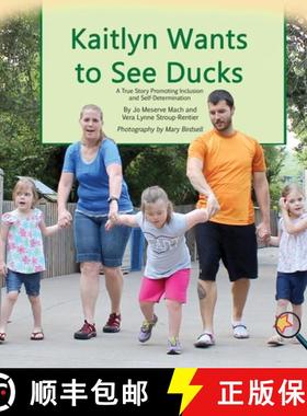 【3-4周达】Kaitlyn Wants to See Ducks: A True Story Promoting Inclusion and Self-Determination [9781944764326]