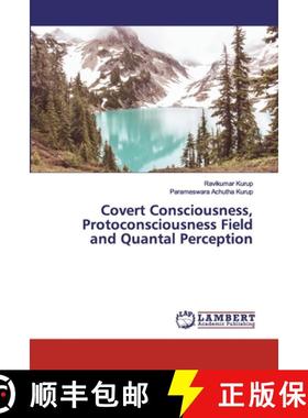 预订 Covert Consciousness, Protoconsciousness Field and Quantal Perception [9786200433039]