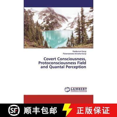 预订 Covert Consciousness, Protoconsciousness Field and Quantal Perception [9786200433039]