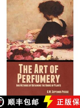 【3-4周达】The Art of Perfumery, and Methods of Obtaining the Odors of Plants [9781644396544]
