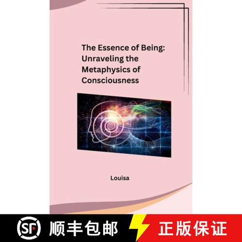 【3-4周达】The Essence of Being: Unraveling the Metaphysics of Consciousness: Unraveling the Metaphys... [9798869049001]
