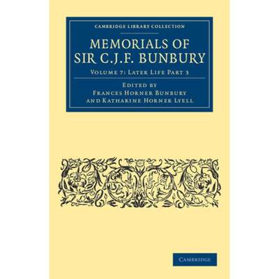 【4周达】Memorials of Sir C. J. F. Bunbury, Bart: - Later Life Part 4 [9781108041188]