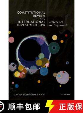 【3-4周达】Constitutional Review and International Investment Law: Deference or Defiance? [9780198885566]