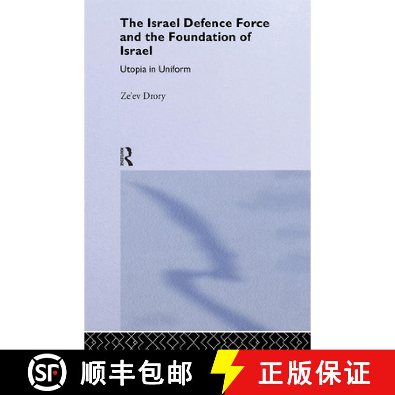 【3-4周达】The Israeli Defence Forces and the Foundation of Israel : Utopia in Uniform [9780714656632]