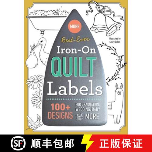 【3-4周达】More Best-Ever Iron-On Quilt Labels: 100+ Designs for Graduation, Wedding, Baby and More [9781644030080]