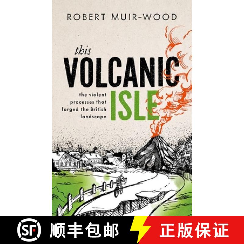 【3-4周达】This Volcanic Isle : The Violent Processes That Forged the British Landscape [9780198871620]
