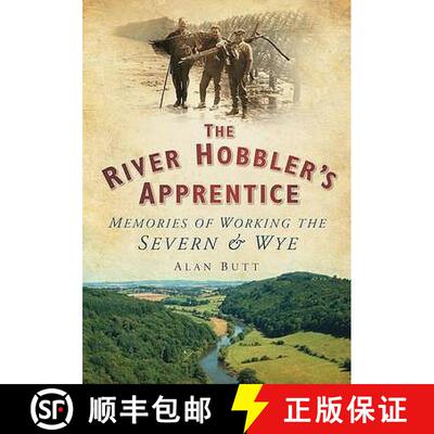 【3-4周达】River Hobbler's Apprentice: Memories of Working the Severn and Wye [9780752451381]