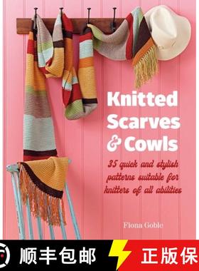 【3-4周达】Knitted Scarves and Cowls : 35 quick and stylish patterns suitable for knitters of all abi... [9781800652590]