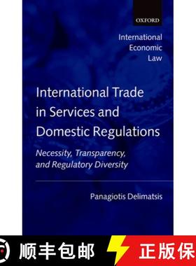 【3-4周达】International Trade in Services and Domestic Regulations: Necessity, Transparency, and Reg... [9780199533152]