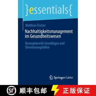 【3-4周达】Nachhaltigkeitsmanagement im Gesundheitswesen : Konzeptionelle Grundlagen und Orientierung... [9783658443931]