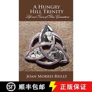【3-4周达】A Hungry Hill Trinity: Life and Times of 3 Generations [9781439252970]