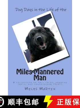 预订 Dog Days in the Life of the Miles-Mannered Man: A collection of tall tales, wagging tails, and t... [9780977071135]