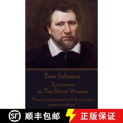 【3-4周达】Ben Johnson - Epicoene or, The Silent Woman: There is no greater hell than to be a prisone... [9781785433740]