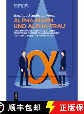 预订 Alpha-Mann Und Alpha-Frau: Internationale Topmanager Über Strategien Zu Mehr Gender Diversität... [9783111050645]