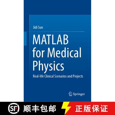 【3-4周达】精装 MATLAB for Medical Physics: Real-life Clinical Scenarios and Projects [9789811998560]