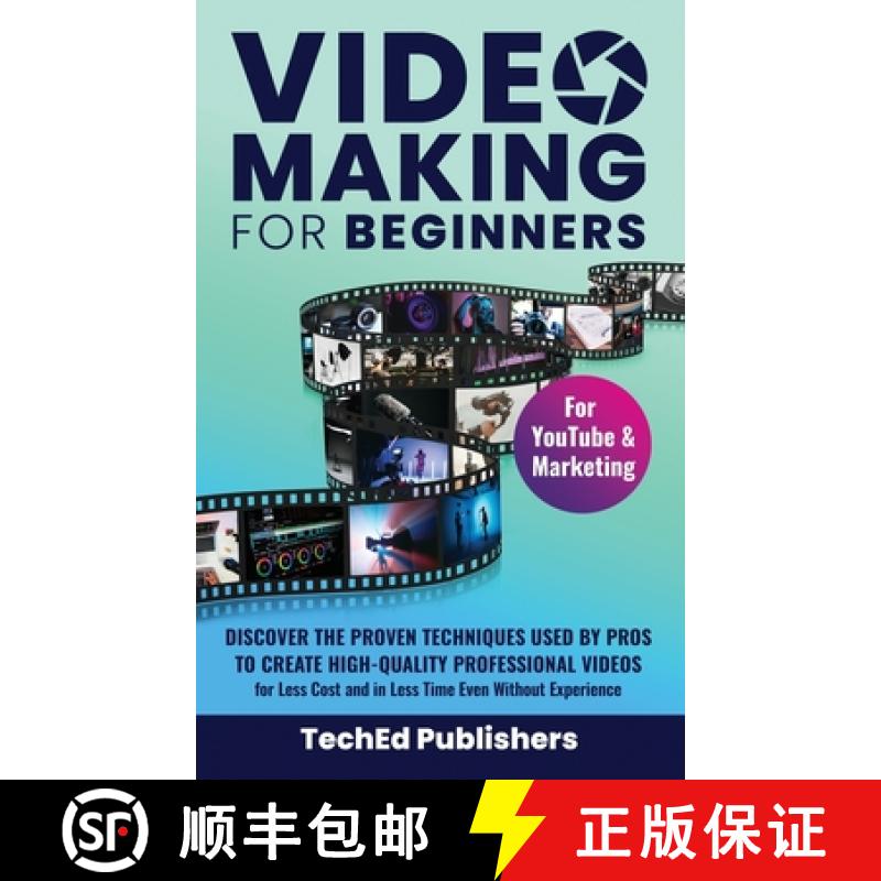 【3-4周达】Video Making for Beginners: Discover the Proven Techniques Used by Pros to Create High-Qua... [9781739816292]