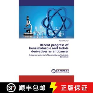 anticancer Indole derivatives and progress benzimidazole 9786200507129 预订 Recent