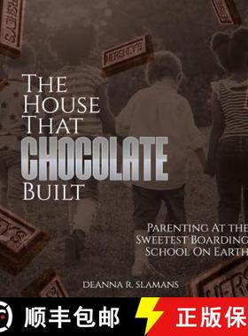 【3-4周达】The House That Chocolate Built: Parenting At The Sweetest Boarding School On Earth [9781387617364]