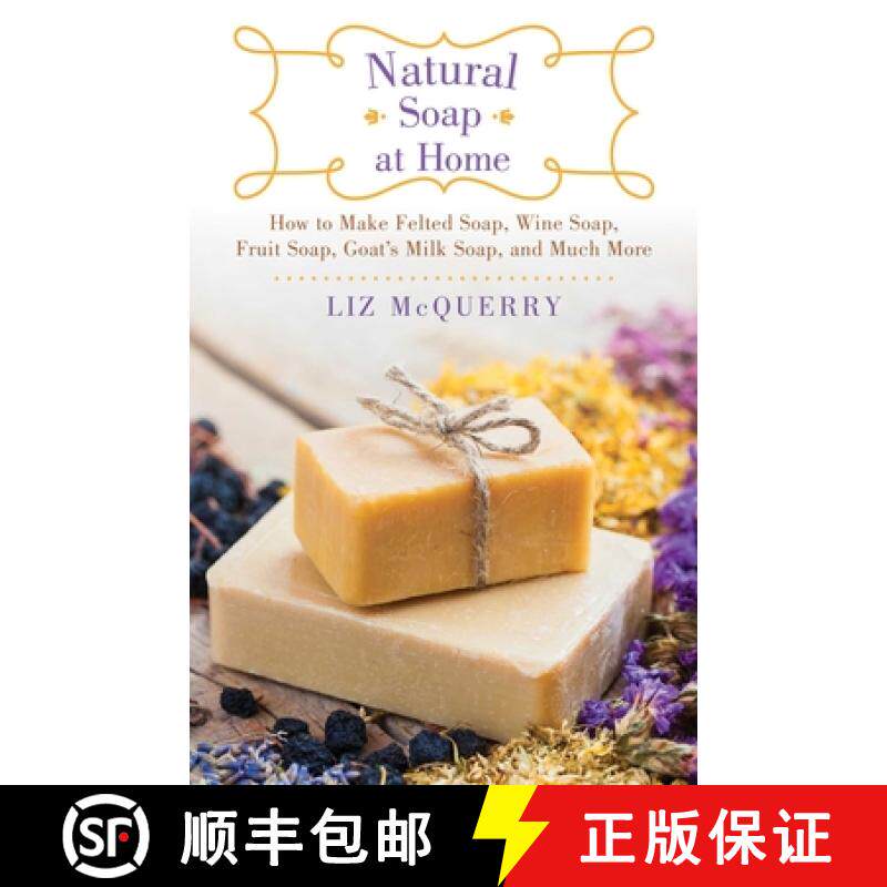 【3-4周达】Natural Soap at Home: How to Make Felted Soap, Wine Soap, Fruit Soap, Goat's Milk Soap, an... [9781510730038]
