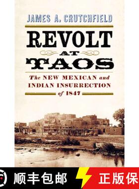 预订 Revolt at Taos: The New Mexican and Indian Insurrection of 1847 [9781594164507]