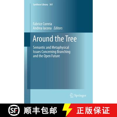【3-4周达】Around the Tree : Semantic and Metaphysical Issues Concerning Branching and the Open Future [9789401781619]