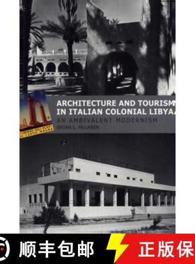 【3-4周达】Architecture and Tourism in Italian Colonial Libya: An Ambivalent Modernism [9780295741413]
