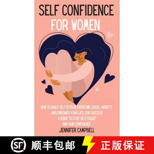 【3-4周达】精装 Self Confidence for Women: How to Build Self-Esteem, Overcome Social Anxiety, And Emp... [9781803668253]
