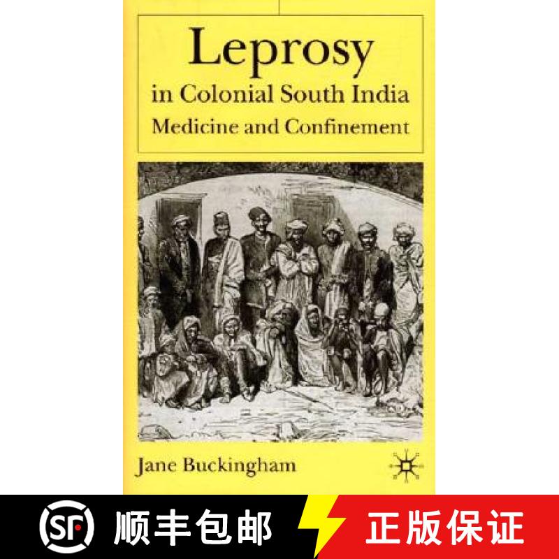 【4周达】Leprosy in Colonial South India: Medicine and Confinement [9780333926222]