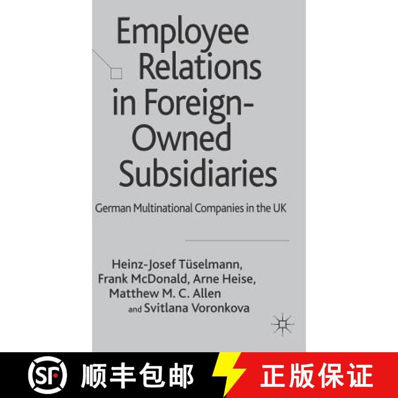 【3-4周达】Employee Relations in Foreign-Owned Subsidiaries : German Multinational Companies in the UK [9780230006966]