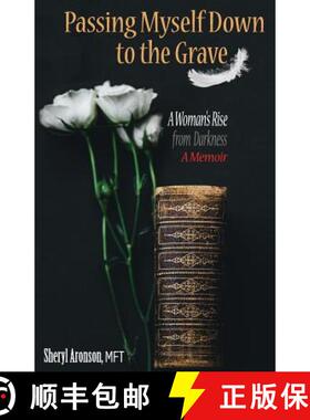预订 Passing Myself Down to the Grave: A Woman's Rise from Darkness [9780692131190]