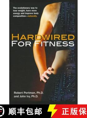 【3-4周达】Hardwired for Fitness : The Evolutionary Way to Lose Weight, Have More Energy, and Improve... [9781681627274]