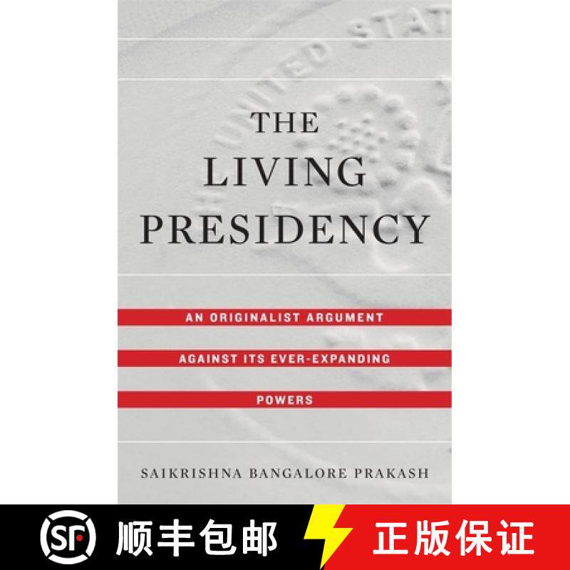 【3-4周达】The Living Presidency: An Originalist Argument Against Its Ever-Expanding Powers [9780674987982]
