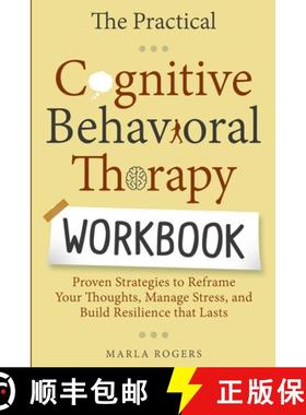 预订 The Practical Cognitive Behavioral Therapy Workbook: Proven Strategies to Reframe Your Thoughts,... [9781069476203]