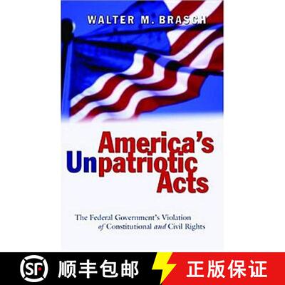 【2-3周达】America's Unpatriotic Acts : The Federal Government's Violation of Constitutional and Civi... [9780820476087]