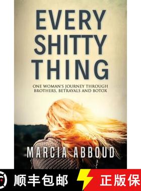 【3-4周达】Every Shitty Thing: One Woman's Journey Through Brothers, Betrayals and Botox [9780648305804]