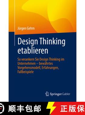 【3-4周达】Design Thinking Etablieren: So Verankern Sie Design Thinking Im Unternehmen - Bewährtes V... [9783658372422]
