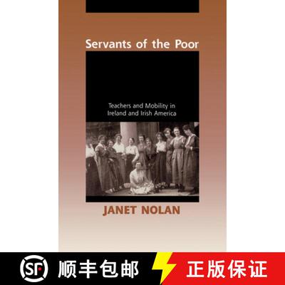 【3-4周达】Servants of the Poor – Teachers and Mobility in Ireland and Irish America [9780268036607]