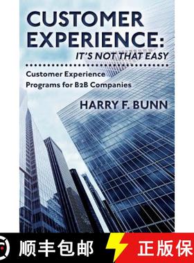 预订 Customer Experience: It's Not That Easy: Customer Experience Programs for B2B Companies [9780615993706]