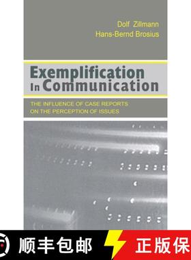 【3-4周达】Exemplification in Communication : the influence of Case Reports on the Perception of Issues [9780805828108]