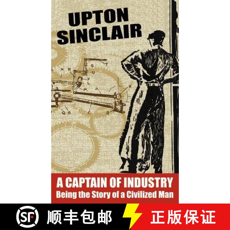 【2-3周达】A Captain of Industry: Being the Story of a Civilized Man [9781434440952]