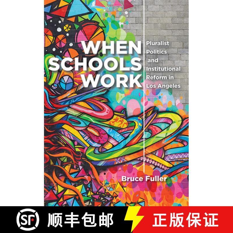 【3-4周达】When Schools Work: Pluralist Politics and Institutional Reform in Los Angeles [9781421442778]