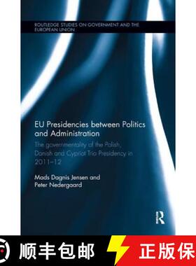 【3-4周达】EU Presidencies between Politics and Administration : The Governmentality of the Polish, D... [9780367173586]