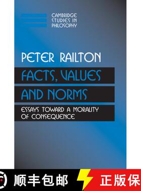 【3-4周达】Facts, Values, and Norms: Essays toward a Morality of Consequence - Facts, Values, and Nor... [9780521426930]