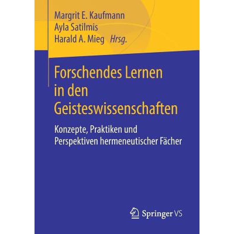 【4周达】Forschendes Lernen in den Geisteswissenschaften: Konzepte, Praktiken und Perspektiven herme...[9783658217372]