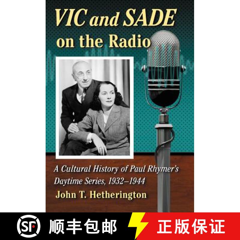 【2-3周达】Vic and Sade on the Radio : A Cultural History of Paul Rhymer's Daytime Series, 1932-1944 [9780786463039]